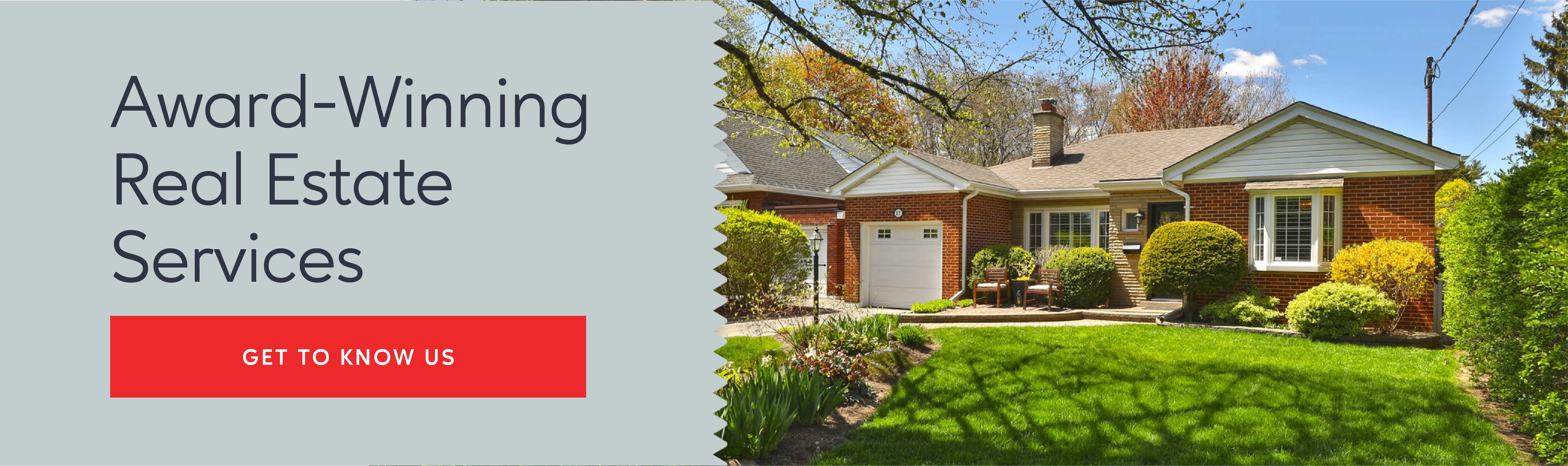 Award-Winning Real Estate Services - Get to Know Us